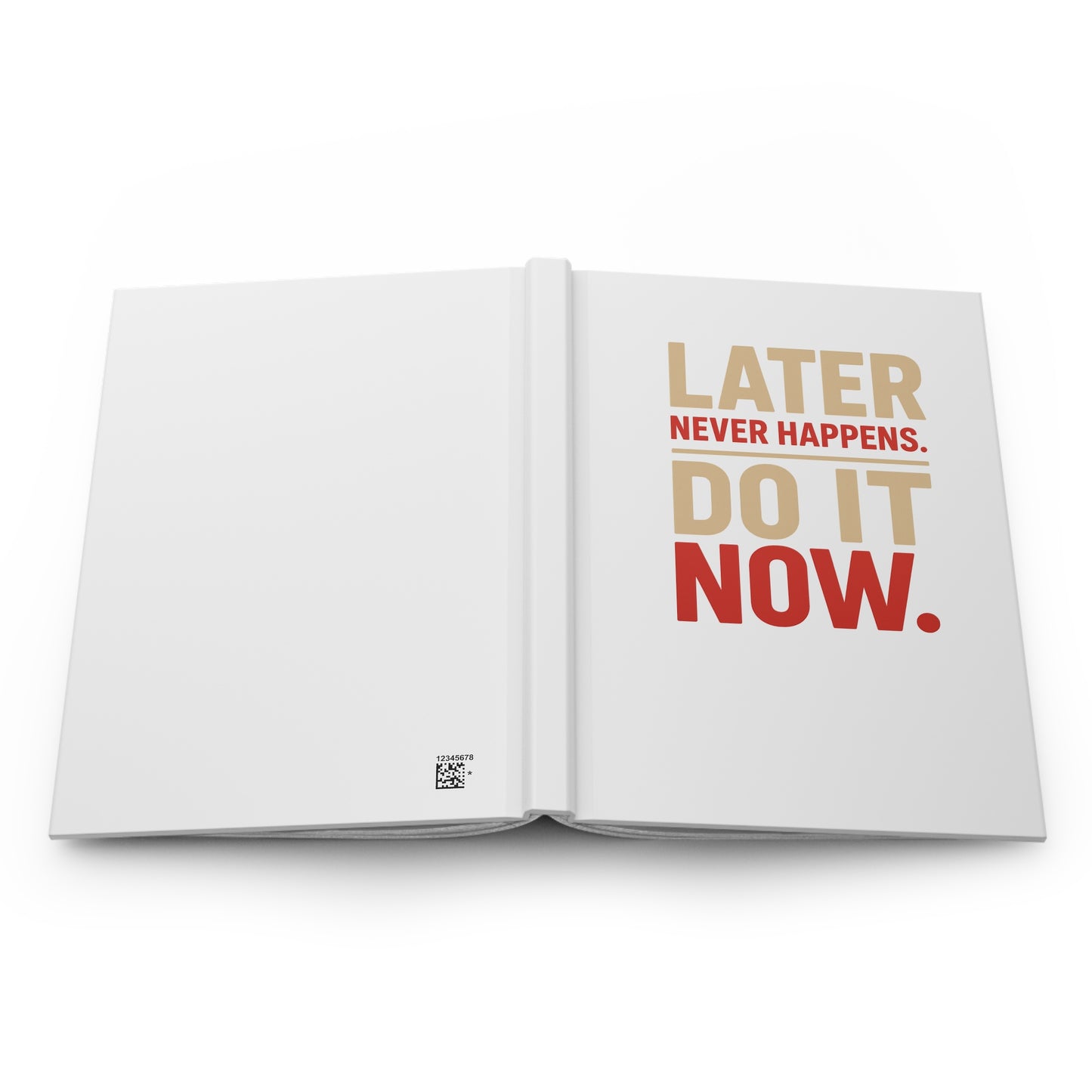Later Never Happens. Do It Now. - Hardcover Notebook