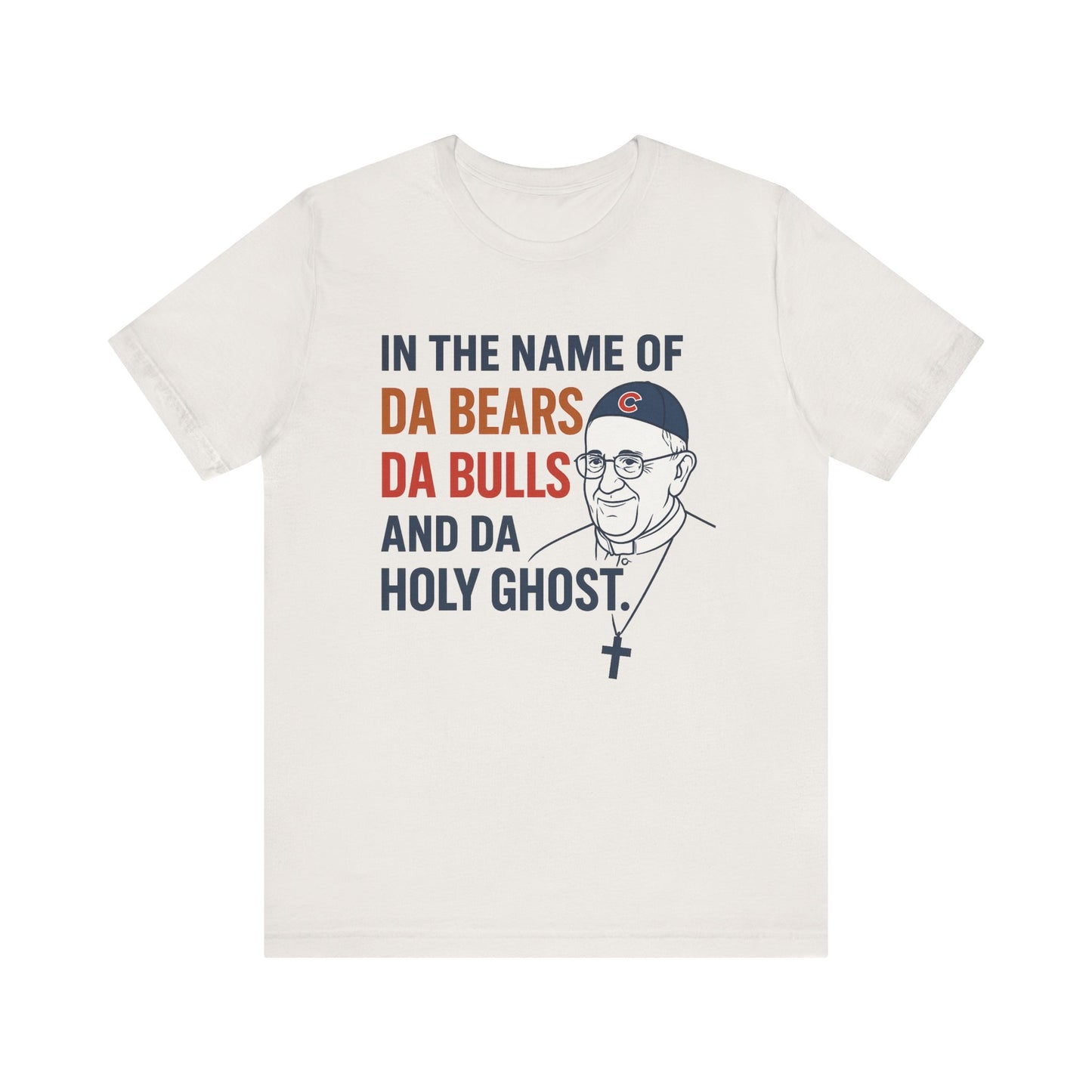 Da Bears, Da Bulls, Da Pope Short Sleeve Tee