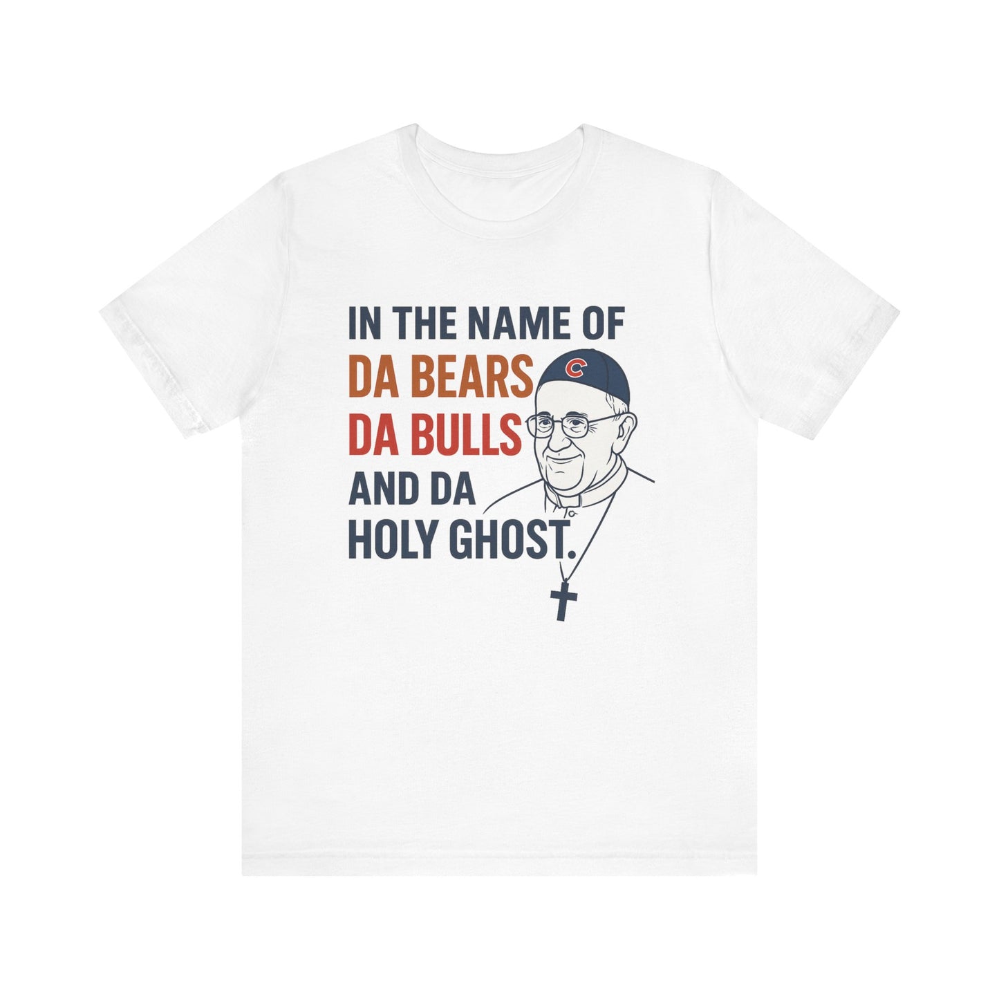 Da Bears, Da Bulls, Da Pope Short Sleeve Tee