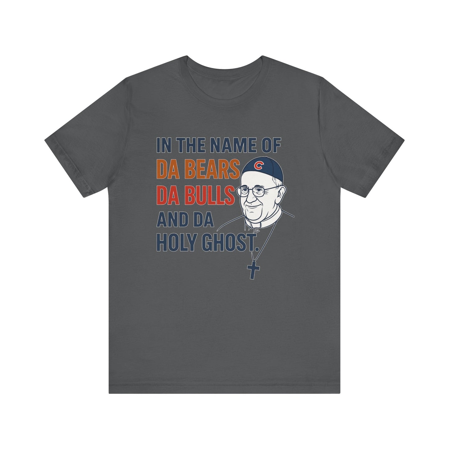 Da Bears, Da Bulls, Da Pope Short Sleeve Tee