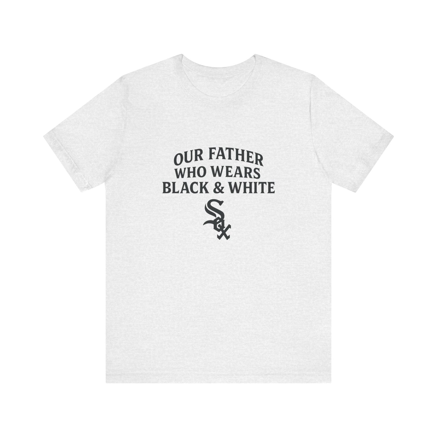 Our Father, Who Wears Black & White – Sox Fan Unisex T-shirt