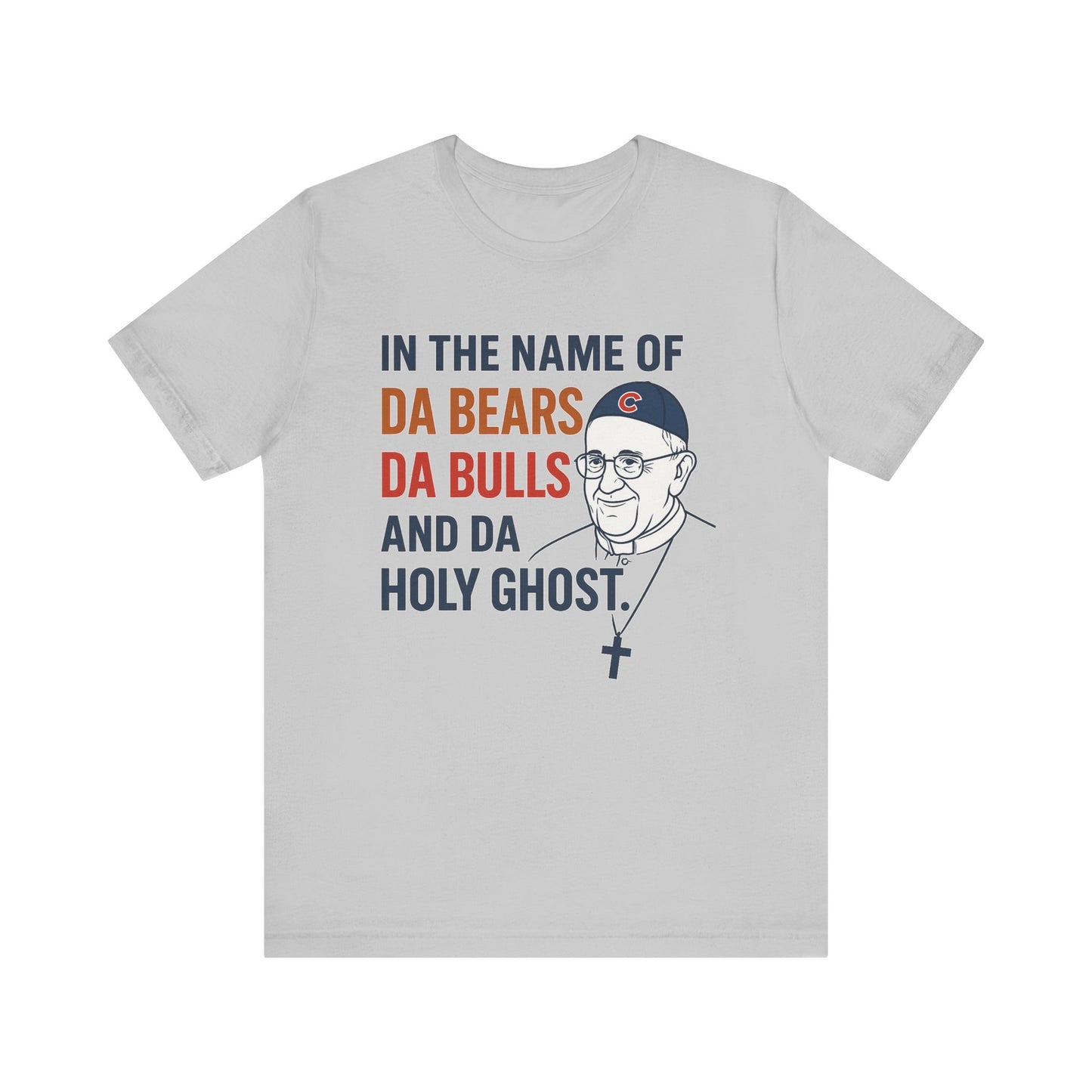 Da Bears, Da Bulls, Da Pope Short Sleeve Tee