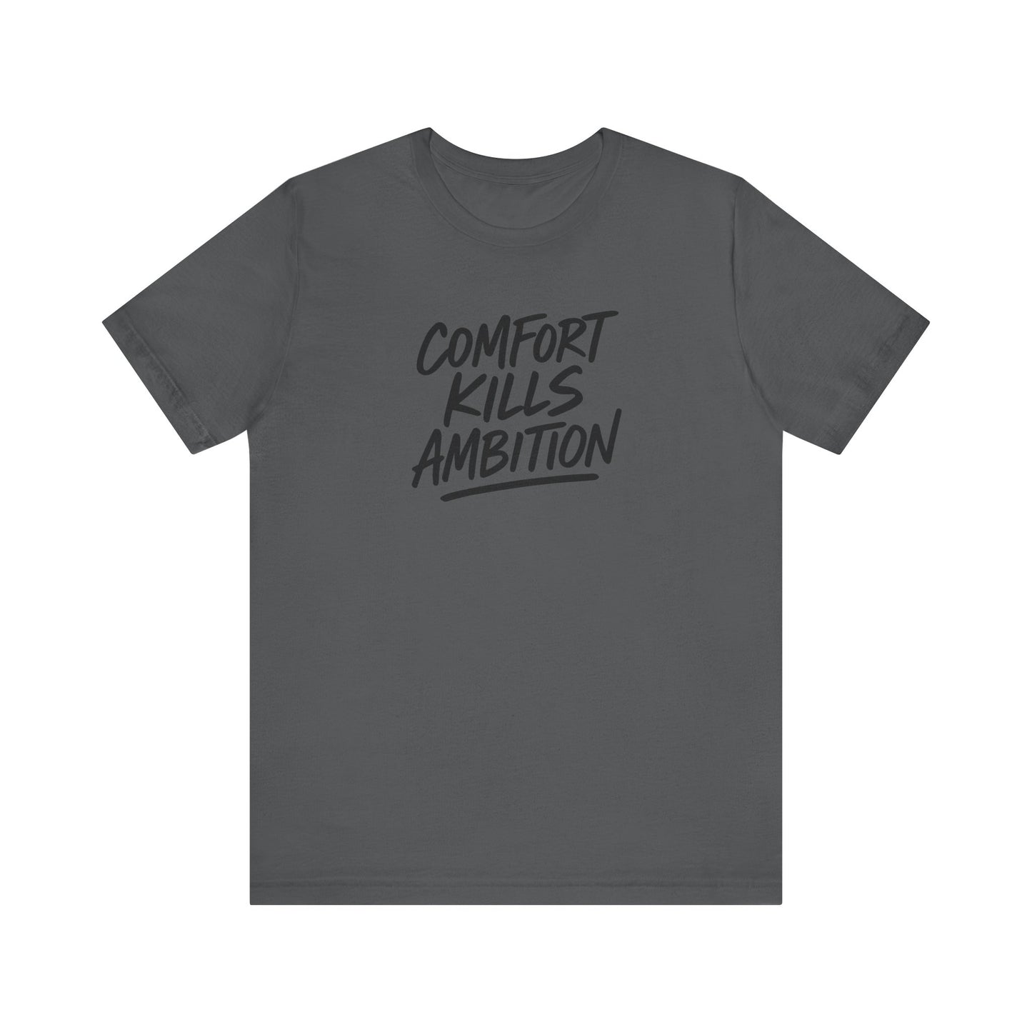 Comfort Kills Ambition Unisex Tee