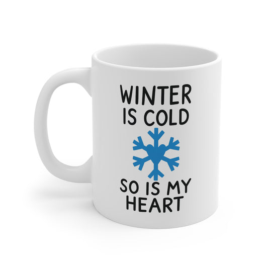 Winter is cold so is my Heart Mug