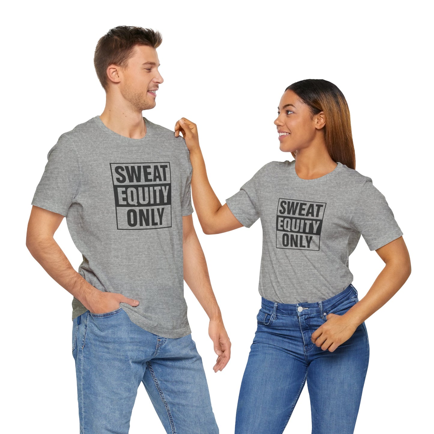 Sweat Equity Only Unisex Tee