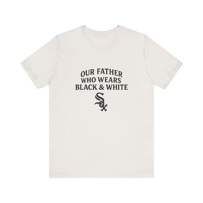 Our Father, Who Wears Black & White – Sox Fan Unisex T-shirt
