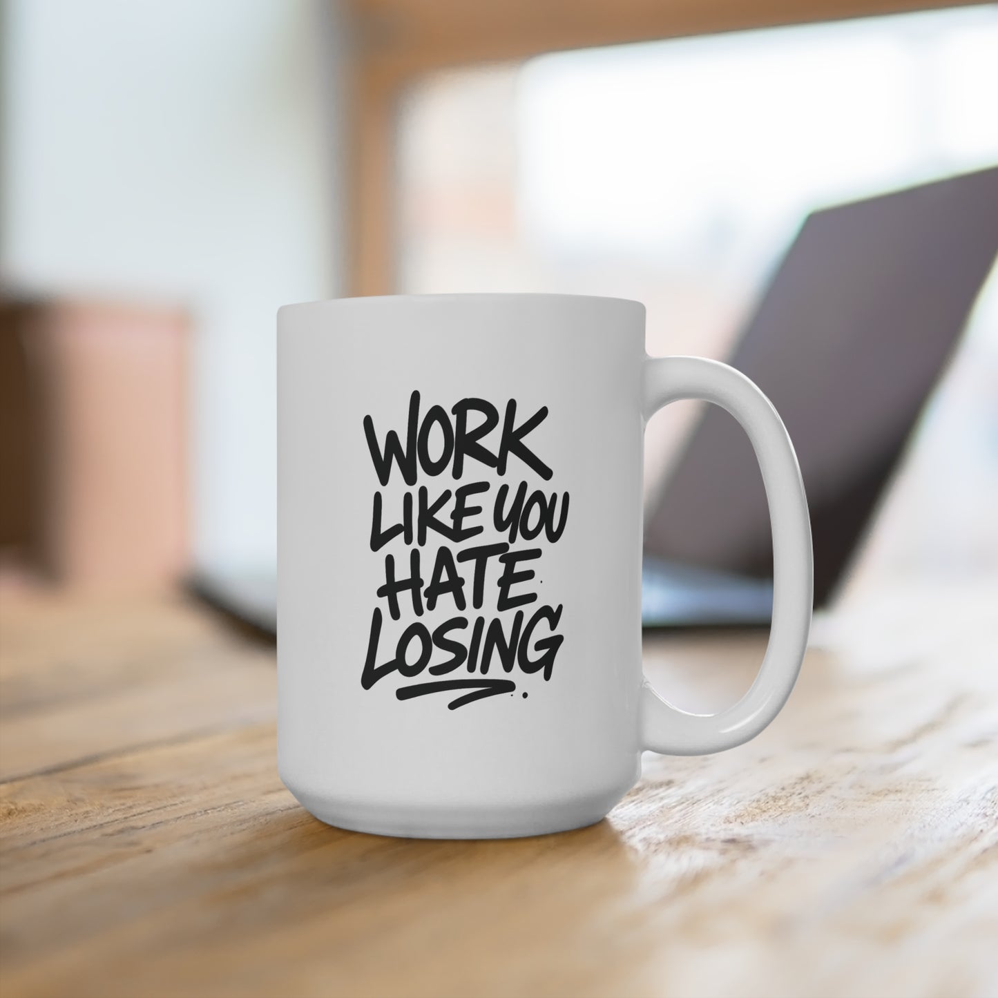 Work Like You Hate Losing - 15oz Mug