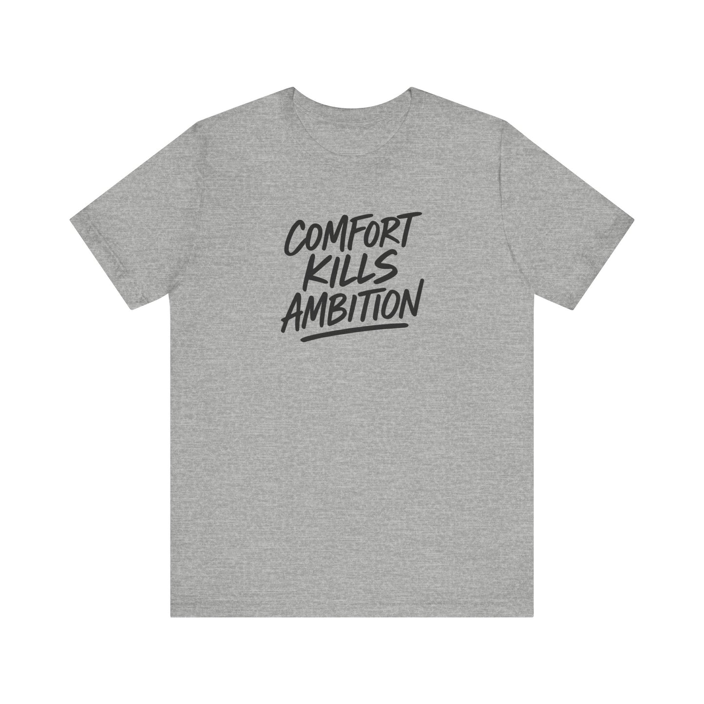 Comfort Kills Ambition Unisex Tee