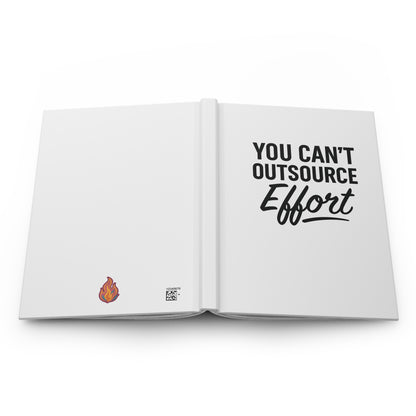 You Can't Outsource Effort - Hardcover Notebook