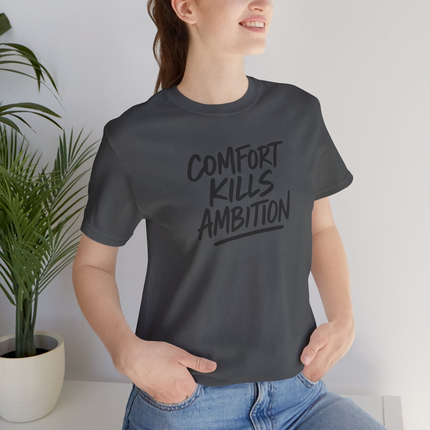 Comfort Kills Ambition Unisex Tee