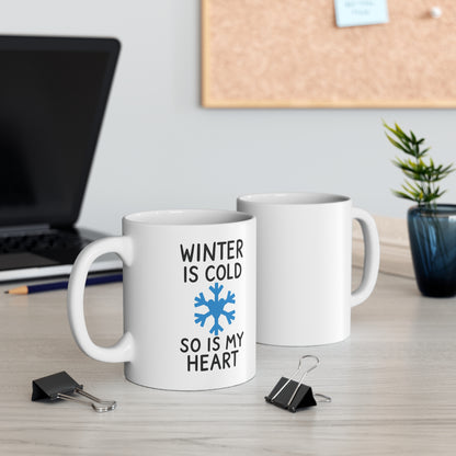 Winter is cold so is my Heart Mug