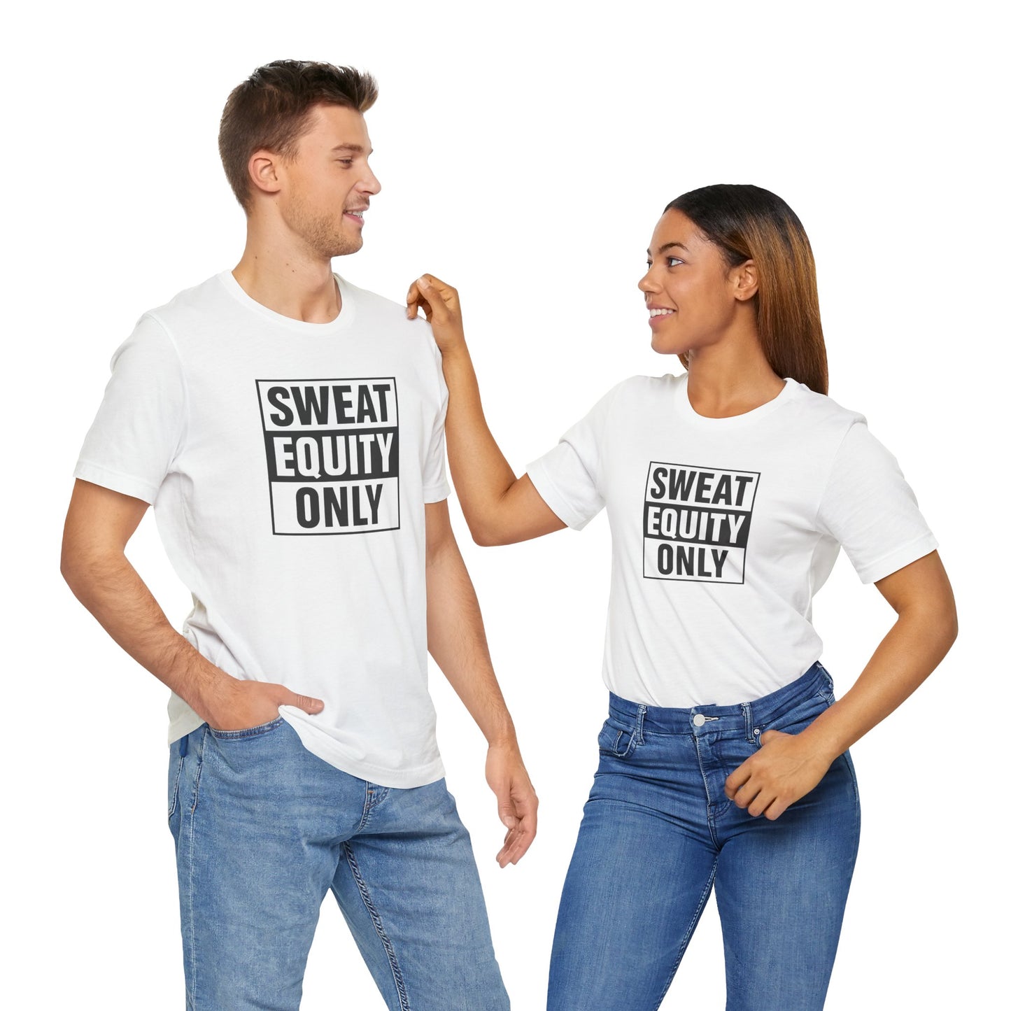 Sweat Equity Only Unisex Tee