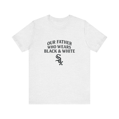 Our Father, Who Wears Black & White – Sox Fan Unisex T-shirt