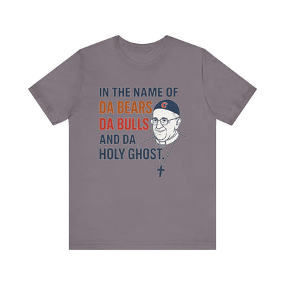 Da Bears, Da Bulls, Da Pope Short Sleeve Tee