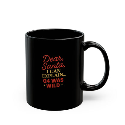 Dear Santa Q4 was wild Black Mug